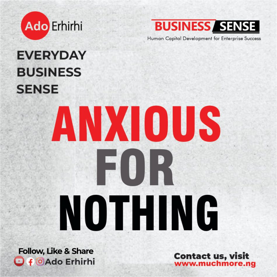 ANXIOUS FOR NOTHING